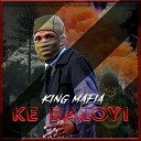 King Mafia - Ke Baloyi