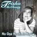 Trisha McCluney - No One Needs to Know