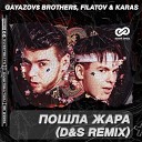 Gayazov Brother, Filatov & Karas - Пошла Жара (D&s Radio Edit)