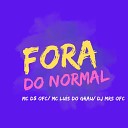 Mc D OFc MC LUIS DO GRAU DJ MRS OFC - Fora Do Normal