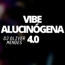 DJ Oliver Mendes - Vibe Alucin gena 4 0