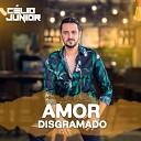 C lio Junior - Amor Disgramado Ao Vivo