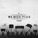 P L We Need Peace FT - ДЯДЯДИ G T O