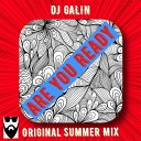 DJ GALIN - Are You Ready Original Summer Mix