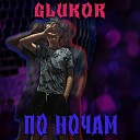 Glukor - По ночам