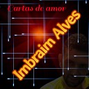 Imbraim Alves - Cartas de Amor