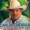 Carlos Guevara - Que Ni Te Va Ni Te Viene