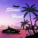 ALEX BO feat SummerSuckS - Slime Heat