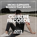 Micro Elephants - Bounce That Booty Spyro DJs Remix