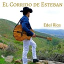 Edel Rios - El Corrido de Esteban