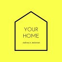 Aubrey A Anderson - Your Home