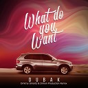 Dubak - What do you want remix Dmitriy Smarts Dimon…