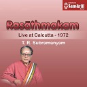 T R Subramanyam - Ragam Tanam Pallavi Kalyani Adi Live