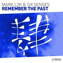 Mark L2K Six Senses - Remember the past Extended Mix
