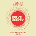 Arie Mando - Making Waves Jacssen Remix