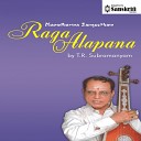 T R Subramanyam - Alapana in Uncommon Ragas and RTP