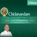 O S Thyagarajan - Adum Chidambaramo Behag Adi Live