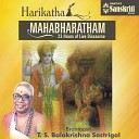 Brahmasri T S Balakrishna Sastrigal - Harikatha Mahabharatham Downfall of Bheesma Dhrona Abhimanyu and…