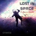 Cresta - Lost in Space Future Rave Mix