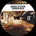 MANU SYSTEM - Puerto Rico Original Mix