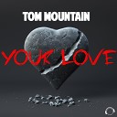 Tom Mountain - Your Love Extended Mix