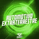 MC DELUX DJ Miller Oficial Mc Toy - Automotivo Extraterrestre