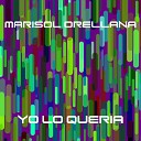 Marisol Orellana - Yo Lo Queria