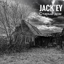 Jack ey - Старый дом