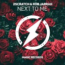 2Scratch feat Rob Jarrah - Next To Me