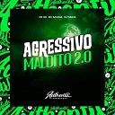 DJ Ivanzk feat MC GALAXIA MC RD - Agressivo Maldito 2 0