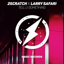 2Scratch feat Larry Safari - Tell U Something