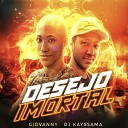 Giovanny Dj Kayssama - Desejo Imortal Remix