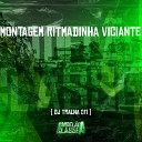 DJ Tralha 011 - Montagem Ritmadinha Viciante
