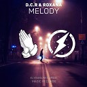 D C R feat Roxana - Melody