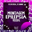 MC BM OFICIAL DJ SHINNOK - Montagem Epilepsia Visceral