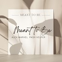 Alex Marvel Pash Velper - Meant to Be Radio Edit