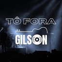 Gilson Campos - T Fora