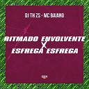 DJ TH ZS Gangstar Funk Mc Baiano - Ritmado Envolvente X Esfrega Esfrega Slowed