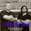 Luis Fernando Calvas feat Dj Papa Sam - Lose My Time