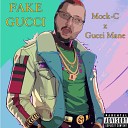 Mock C feat Gucci Mane - Fake Gucci feat Gucci Mane
