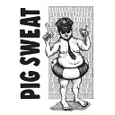 Pig Sweat - King of Fools