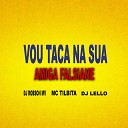 DJ ROBSON MV Mc Tilbita Dj Lello - Vou Taca na Sua Amiga Falsiane