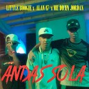 Little Boogie feat Me Dicen Jordan Alan17r - Andas Sola