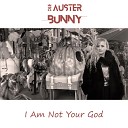 Die Auster Bunny - I Am Not Your God