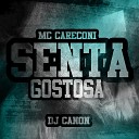 Dj Canon feat Mc Careconi - Senta Gostosa