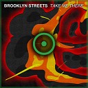 Brooklyn Streets - Take Me There