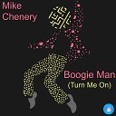 Mike Chenery - Boogie Man Turn Me On Main Mix