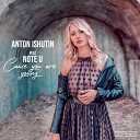 Anton Ishutin feat Note U - Cause You Are Young Original Mix