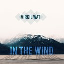 Virgil Wat - In the Wind