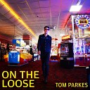 Tom Parkes - All I Need